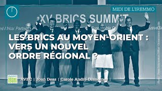 Les BRICS au Moyen-Orient: vers un nouvel ordre régional?
