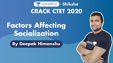 Crack CTET 2020 | Factors Effecting Socialization l CDP l Deepak Himanshu | Unacademy Shiksha
