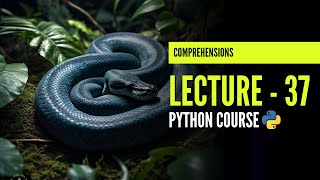 Comprehensions in Python | List, Set and Dictionary Comprehensions | Lecture - 37 | Python Course