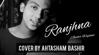 RANJHNA By Aashir Wajahat (COVER)