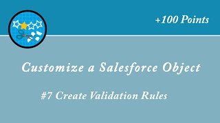 Create Validation Rules || Customize a Salesforce Object || Salesforce || Trailhead