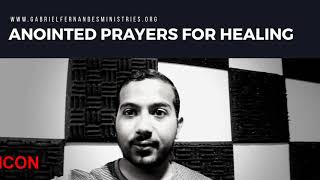 ANOINTED PRAYERS FOR COMPLETE HEALING BOTH PHYSICALLY AND EMOTIONALLY BY EV. GABRIEL FERNANDES