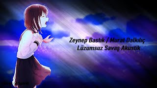 Murat Dalkılıç & Zeynep Bastık - Lüzumsuz Savaş Resimi