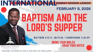 Baptism and the Lord's Supper, Matt. 3:13-17; 28:19-20, 1 Cor. 11:23-29, Feb 8, 2026, Sunday School