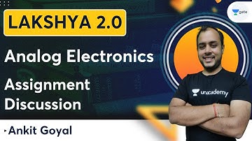 Lakshya Batch 2.0 - Analog Electronics | Assignment Discussion | Ankit Goyal
