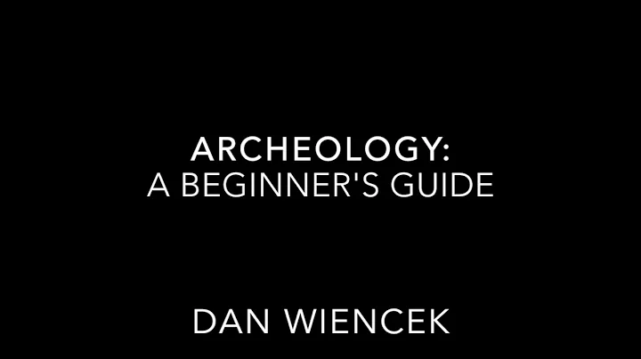 Archeology: a Beginner's Guide by Dan Wiencek