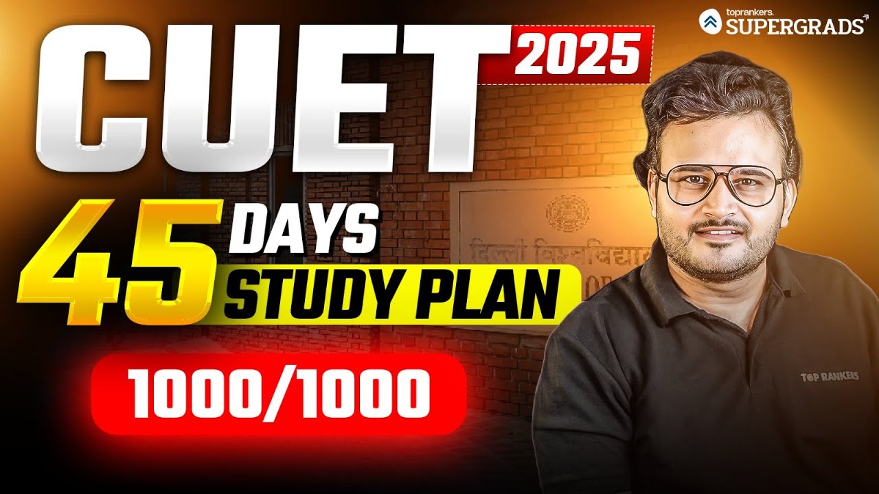 Last 45 Days to CUET 2025: Perfect Preparation Strategy & Detailed ...