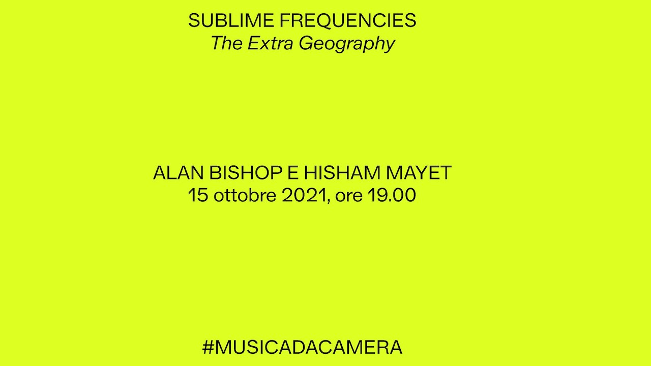 ALAN BISHOP E HISHAM MAYET Sublime Frequencies | MACRO Museum