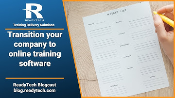 ReadyTech Blogcast - Transition your company to online training software