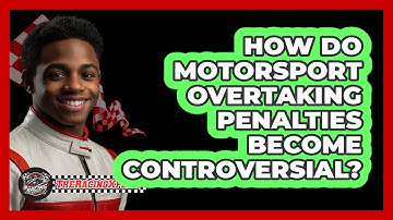How Do Motorsport Overtaking Penalties Become Controversial? - The Racing Xpert
