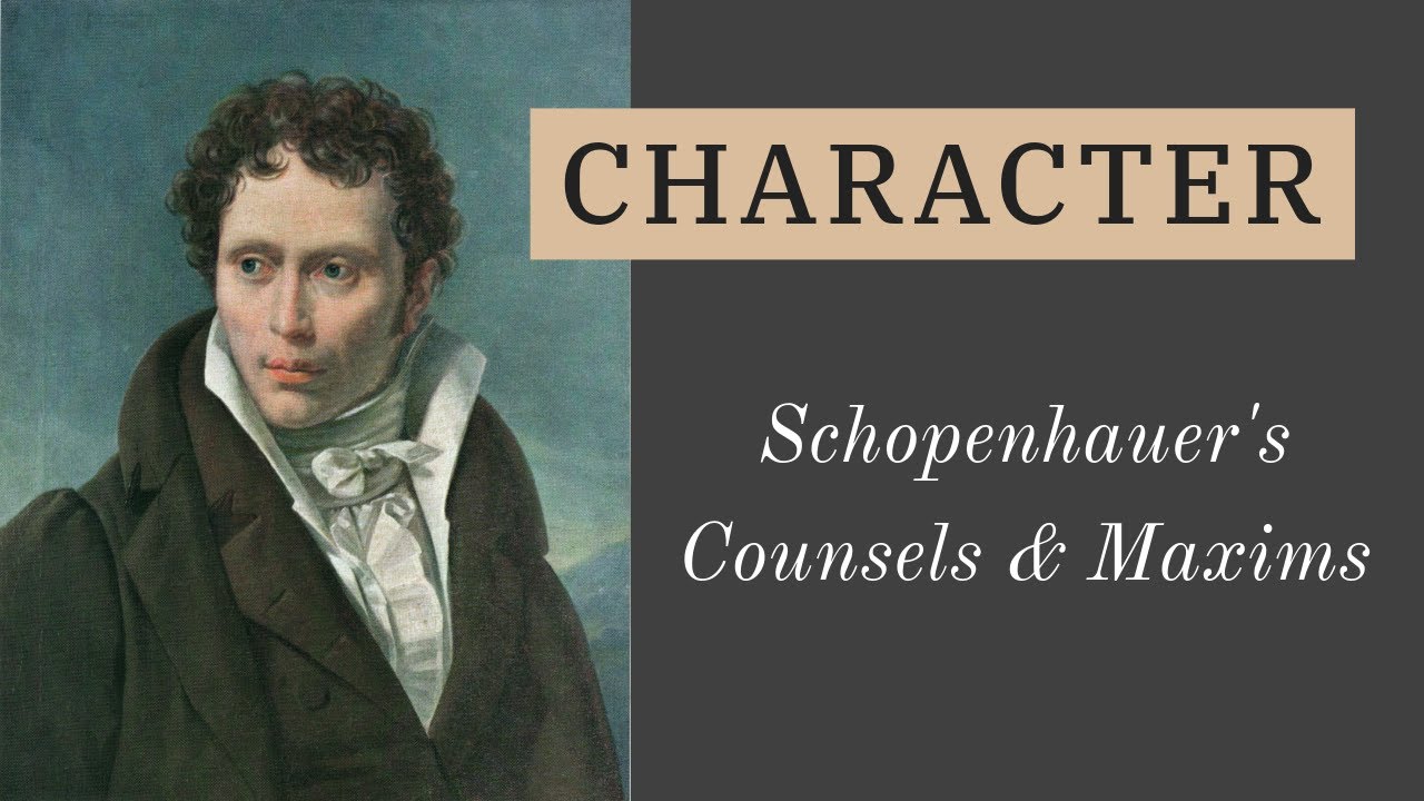 Schopenhauer: Character is Everything | Counsels & Maxims 29