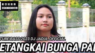 SETANGKAI BUNGA PADI || REMIX FUTURE BASS TRONTON 40 FEAT NEW 2023 || DJ JADUL OFFICIAL