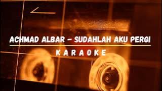 Achmad Albar - Sudahlah Aku Pergi (Karaoke)