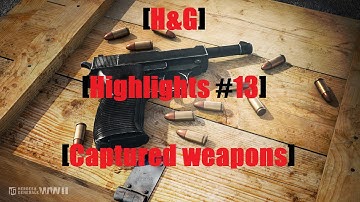 [H&G] Highlights #13 - Captured weapons [AVS]