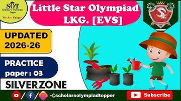LKG  EVS |Silver Zone | Little Star Olympiad | Paper 3 | Updated Year 25 - 26  [25 Questions]