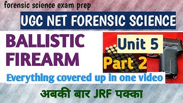 Part 2 || Ballistic || Firearm || Unit 5 || UGC NET FORENSIC SCIENCE