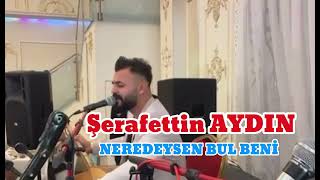 Şerafettin Aydin - Neredeysen Bul Beni̇