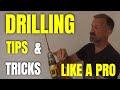 Drilling Tips and Tricks (and mistakes to avoid)