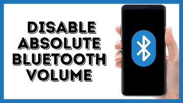 How to Disable Absolute Bluetooth Volume