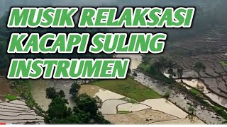 Musik Relaksasi KACAPI Suling || CIANJURAN INSTRUMENTAL . SUNDA || MUSIK HAJATAN ||