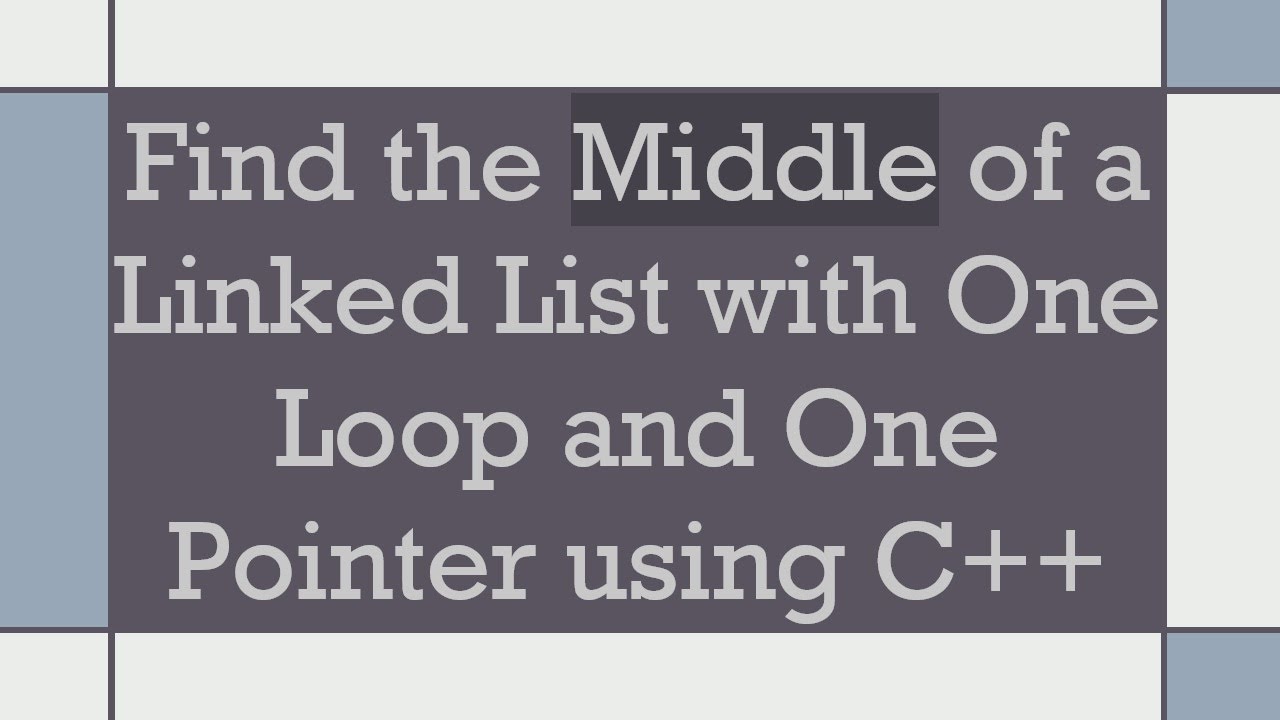 Find the Middle of a Linked List with One Loop and One Pointer using ...