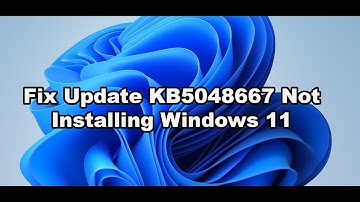 Fix Update KB5048667 Not Installing On Windows 11 (Version 24H2)