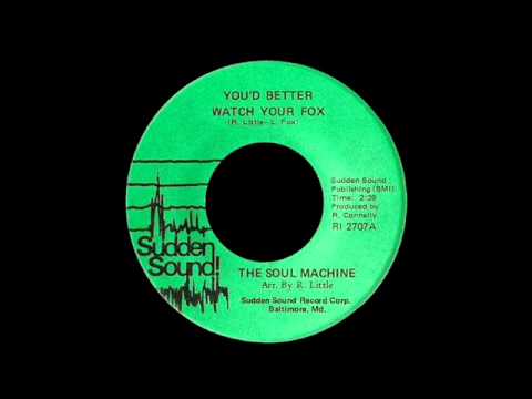 The Soul Machine - You'd Better Watch Your Fox