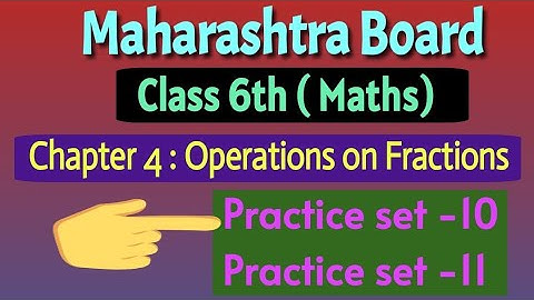Practice set 10 & 11 | Class 6th (Maths) | Chapter-4 Operations on Fractions by Ramesh sir