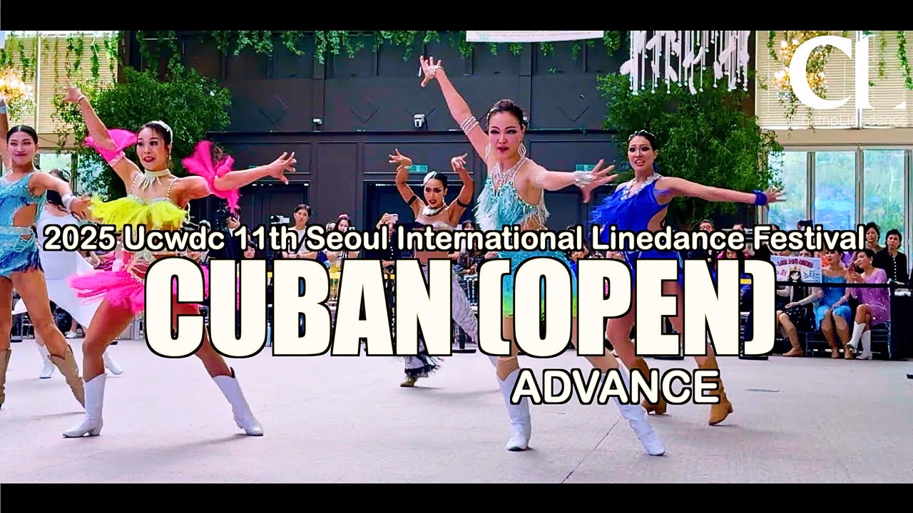 [Advance] Cuban (OPEN) 2025 UCWDC 11th SEOUL INTERNATIONAL LINEDANCE FESTIVAL | 라인댄스국제대회