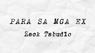 ZACK TABUDLO - PARA SA MGA EX (lyrics)