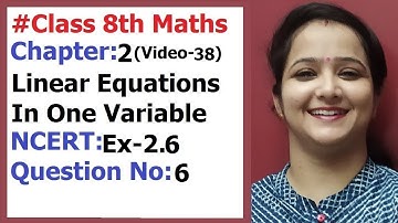 Ncert Class 8 Maths Chapter-2 Linear equations In One variable (Video-38) Ex-2.6 Q-6
