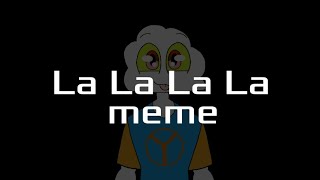 La La La La La meme (TAWOG)