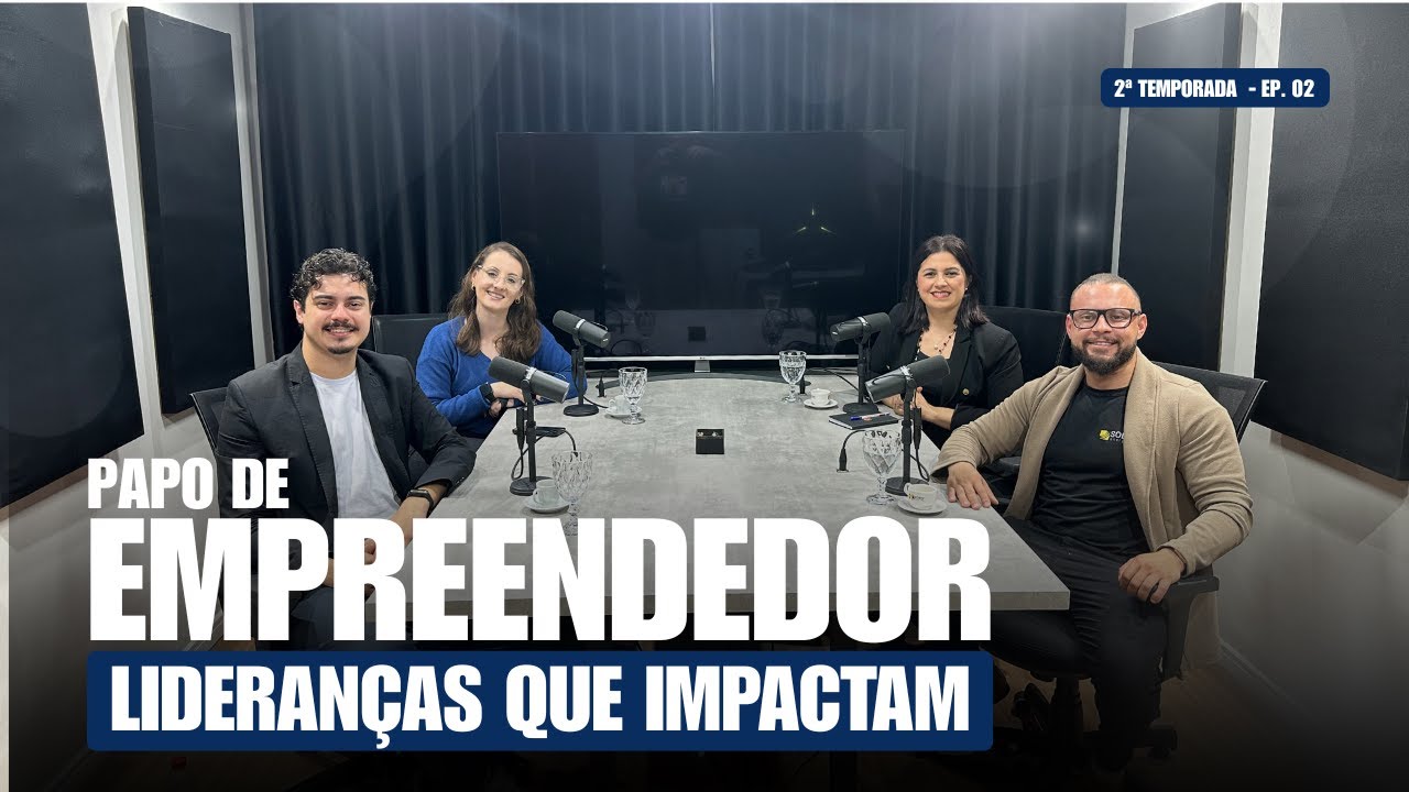 Papo de Empreendedor - 2º Temp. - Ep. 02 - Lideranças que impactam