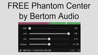 FREE Phantom Center by Bertom Audio