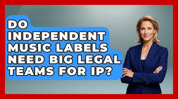 Do Independent Music Labels Need Big Legal Teams For IP? - Alt Scene Guru