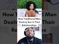 How Traditional Men Destroy Sex in Their Relationships #shorts #relationships #traditionalmarriage