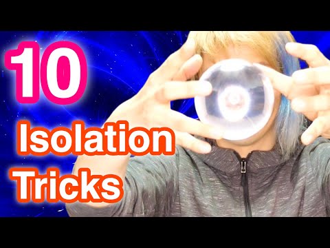10 Isolation tricks