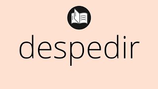 Que Significa Despedir Despedir Significado Despedir Definición Que Es Despedir