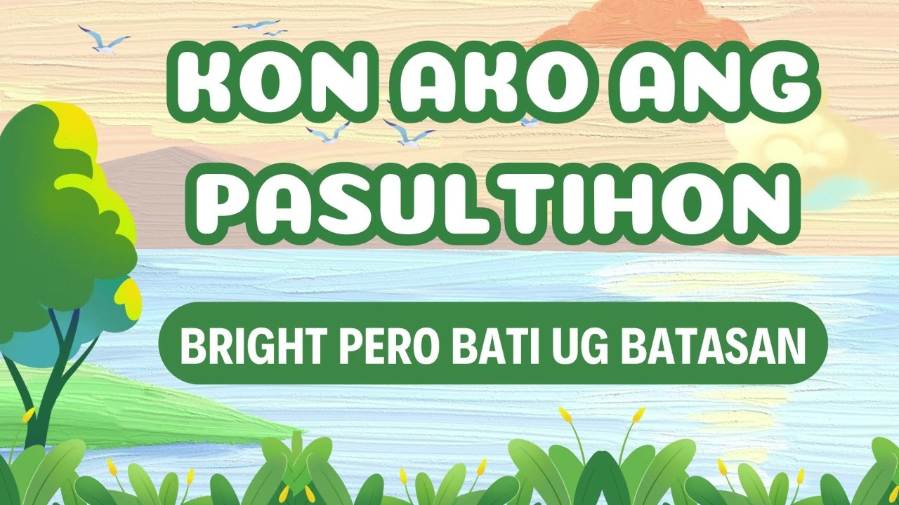 Kon Ako Ang Pasultihon | BRIGHT PERO BATI UG BATASAN NGA IGSUON