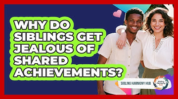Why Do Siblings Get Jealous Of Shared Achievements? - Sibling Harmony Hub