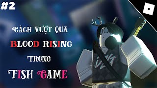 Cách vượt qua Blood Rising trong Fish Game [Squid Game] #2 | Đạt Còi Official