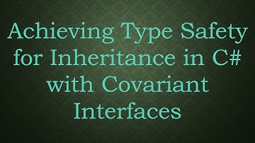 Achieving Type Safety for Inheritance in C#  with Covariant Interfaces