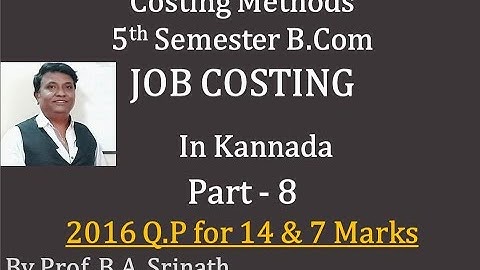 Job Costing in Kannada PART 8 (B.Com 2016 Question Paper for 14 & 7 Marks) By Srinath Sir