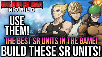One Punch Man World - The Best SR Units! *Build Them Now!*