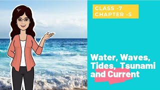 Water Cycle |Tides | Tsunami | Water Current | Water Scarcity | Waves | Geography | Class 7 | Ch -5