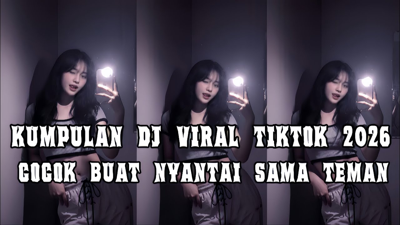 KUMPULAN DJ VIRAL TIKTOK TERBARU 2026 COCOK BUAT NYANTAI SAMA TEMEN 
