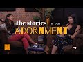 Anisha parmar on the stories in our adornment
