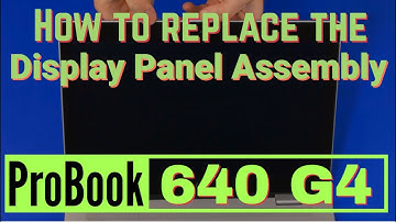 How to replace the Display Panel Assembly for HP ProBook 640 G4 and G5 Series Laptop