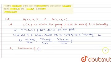 Find the coordinates of the point which divides the line segment joining the point, (-2,3,5) and...