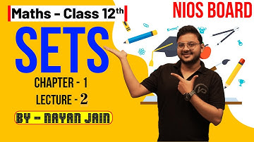 Sets | Ch1 | L2 | By Nayan Jain | NIOS पाठशाला | NIOS Board | Mathematics Class 12th